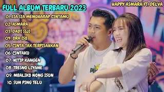 HAPPY ASMARA FT. DELVA - SIA SIA MENGHARAP CINTAMU FULL ALBUM TERBARU 2023