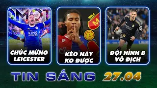 TIN SÁNG (27/4): MAN UTD KÍCH NỔ BOM TẤN; REAL MADRID VÔ ĐỊCH LA LIGA; LEICESTER TRỞ LẠI EPL…