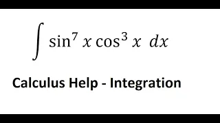 Calculus Help: Integral ∫ sin^7⁡ x  cos^3⁡ x  dx - Integration by substitution - Techniques - SOLVED