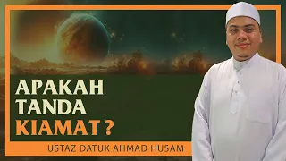Ustaz Datuk Ahmad Husam - Apakah Tanda Kiamat Yang Bakal Berlaku?
