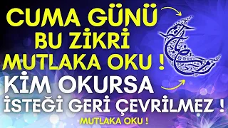 CUMA GÜNÜ Bu Zikri MUTLAKA OKU! - Kim Okursa Dileği Geri Çevrilmez ! ( Cuma Günü Duası - Zikirleri )