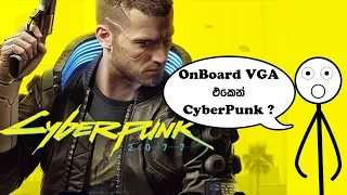 Mr. Spiky playing Cyberpunk 2077 on an on board VGA ? 🤔