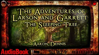 The Adventures of Larson and Garrett, The Sleeping Tree  🎙️ Fantasy Short Story 🎙️ by Aaron Dennis