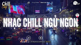 Nhạc Chill Tiktok 2024 - Anh Thôi Nhân Nhượng Lofi - Những Bản Nhạc Lofi Nhẹ Nhàng Hót Nhất TikTok