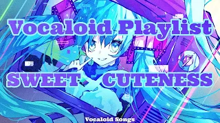 [VOCALOID PLAYLIST] Vocaloid Songs | SWEET CUTENESS