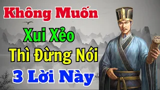 Cổ Nhân dạy: Không muốn gặp XUI XẺO thì đừng nói 3 lời này | Sách nói Minh Triết