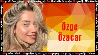 Who is Ozge Ozacar? ➤ Biography of Famous Artist