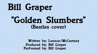 "Golden Slumbers" THE BEATLES cover by Bill Graper