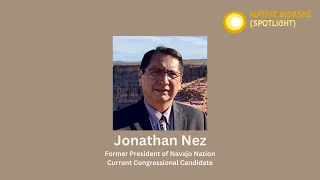 Native Bidaské with Former Navajo Nation President Jonathan Nez on his Congressional Campaign