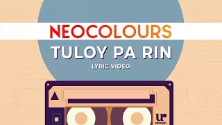 Neocolours - Tuloy Pa Rin (Official Lyric Video)