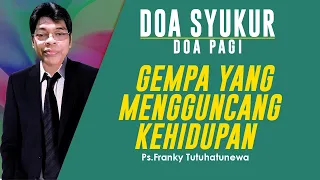 Doa Syukur, Lagu Menyembah Bapa, Gempa Yang Mengguncang Kehidupan, Saat Teduh Pagi Ini, Doa Pagi