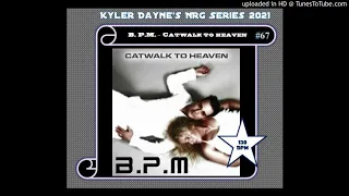 BPM - Catwalk to Heaven (Kyler Dayne's Extended Edit) 138