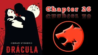 Dracula by Bram Stoker Chapter 26#draculabybramstokerchapter26