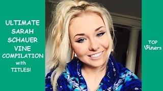 Ultimate Sarah Schauer Vine Compilation - All Sarah Schauer Vines 2016 | Top Viners ✔