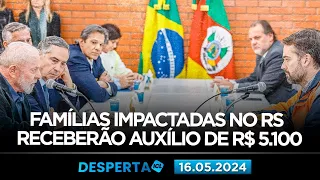 DESPERTA ICL - 16/05/24 - LULA NOMEIA PAULO PIMENTA COMO MINISTRO EXTRAORDINÁRIO NO RS