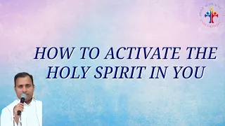 How to activate the Holy Spirit in you - Fr Joseph Edattu VC