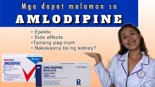 AMLODIPINE SIDE EFFECTS TAGALOG | AMLODIPINE GAMOT SA HIGH BLOOD: Paano ang tamang pag-inom?