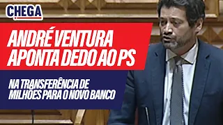 André Ventura aponta dedo ao PS na transferência de milhões para o Novo Banco