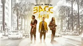 Yella Breezy, Quavo & Gucci Mane "Bacc at it Again" (Clean)