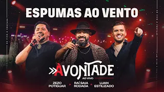 Espumas Ao Vento -DVD À Vontade-Raí Saia Rodada, Zezo Potiguar, Luan Estilizado[Ao Vivo Em Natal/RN]