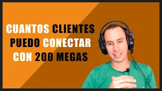 CUANTOS CLIENTES PUEDO CONECTAR CON 200 MEGAS | WARLEY GOES