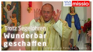 Trotz Segelohren wunderbar erschaffen | Pater Karl Wallner | Predigt vom 11.10.2022