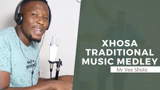 XHOSA TRADITIONAL MUSIC MEDLEY || MR VEE SHOLO