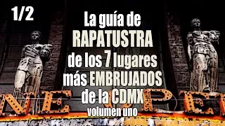 La guía de RAPATUSTRA de los 7 lugares más embrujados en la CDMX / Volumen 1 (1/2)