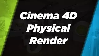 Physical Render Engine Speed and Quality in CINEMA 4D