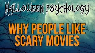 Why People Like Scary Movies (Halloween Psychology)