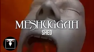 MESHUGGAH - Shed (Official Music Video)