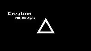 Creation - PR0J3C7 Alpha (Original Mix)