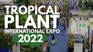 Exploring the Tropical Plant International Expo 2022 | TPIE 2022