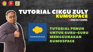 TUTORIAL CIKGU ZULY | TUTORIAL PENUH MENGGUNAKAN KUMOSPACE