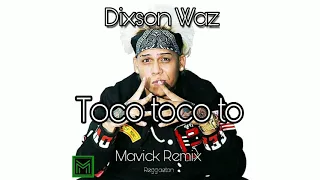 Dixson Waz - Toco toco to ( Mavick remix )