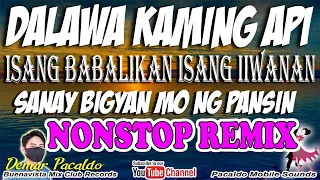 DALAWA KAMING API - ISANG BABALIKAN - SANAY BIGYAN MO NG PANSIN OPM REMIX 2023 | DEMAR PACALDO REMIX