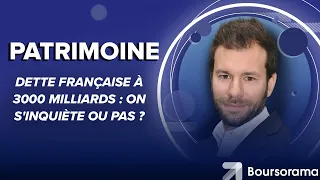 Dette française à 3000 milliards : on s'inquiète ou pas ?