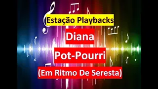 Diana - Pot-Pourri - (Em Ritmo De Seresta) - Playaback