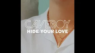 Caveboy - Hide Your Love - (Official Audio)