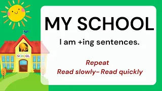 READING I MY SCHOOL I I am +ing sentences I Repeat-Read slowly-Read quickly I with Teacher Jake