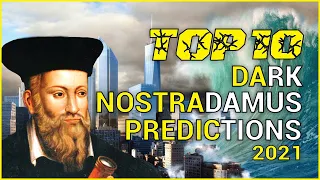 Top 10 Dark Nostradamus Predictions Of 2021 | curio facts