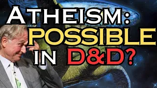 Are D&D Atheists Idiots?