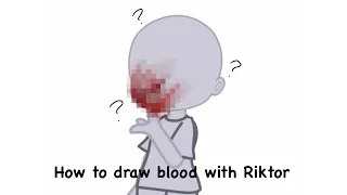 How I draw blood / TW : Blood obviously / Riktor