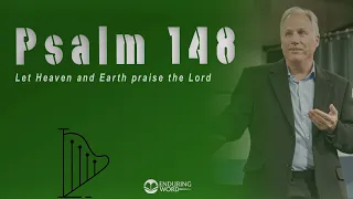 Psalm 148 - Let Heaven and Earth Praise the LORD