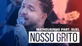 Matheusinho Part. Suel - Nosso Grito (Roda de Amigos FM O Dia)