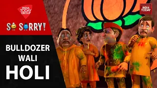 So Sorry | Holi Bulldozer Wali | CM Yogi Adityanath | Akhilesh Yadav | U.P Polls 2022 | India Today