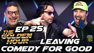 Leaving Comedy for Good | The Golden Hour #25 w/ Brendan Schaub, Erik Griffin, Chris D'Elia