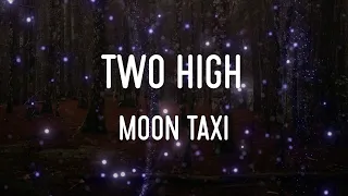 Moon Taxi - Two High Lyrics