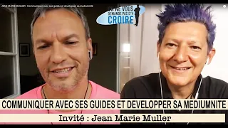 JEAN MARIE MULLER : Communiquer avec ses guides et developper sa mediumnité