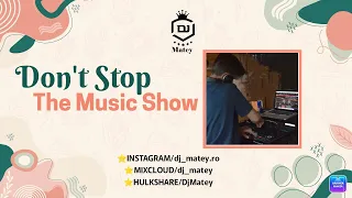 Dj Matey  - Don't Stop The Music Show /ep 20 (15.09.2022)